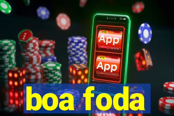 boa foda